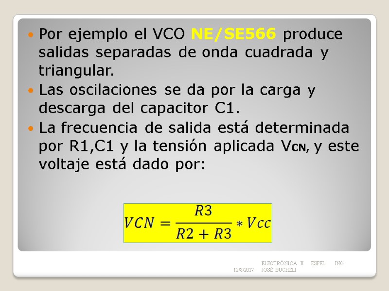 Por ejemplo el VCO NE/SE566 produce salidas separadas de onda cuadrada y triangular. Las